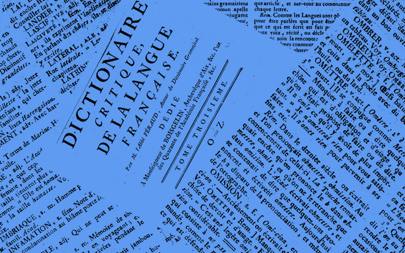  Montage réalisé à partir du "Dictionnaire critique de la langue française". Tome troisième, O-Z (1787) / par M. l'abbé Feraud - Source gallica.bnf.fr / BnF