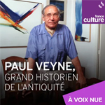 Paul Veyne invité de l'émission "A voix nue"